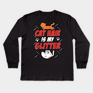 Cat Hair Is My Glitter Funny Cat Lover Kitten Kitty Kids Long Sleeve T-Shirt